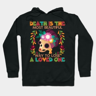 Death is the most beautiful  way to lose a loved one Hoodie